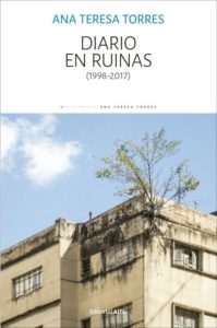 Diario en ruinas: (1998 - 2017) - Ana Teresa Torres