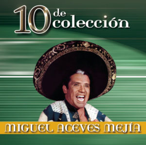 La Malagueña - Miguel Aceves Mejías