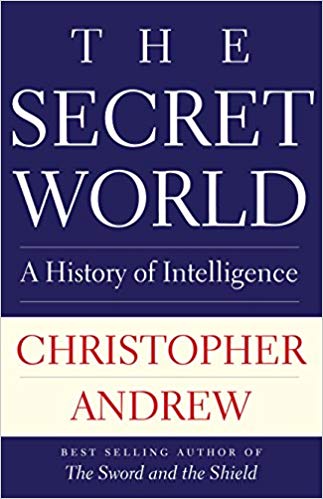 The Secret World: A History of Intelligence - Christopher Andrew