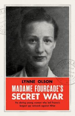 Madame Fourcade's Secret War - Lynne Olson
