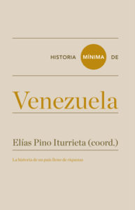 Historia mínima de Venezuela - Elías Pino Iturrieta