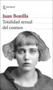Totalidad sexual del cosmos - Juan Bonilla