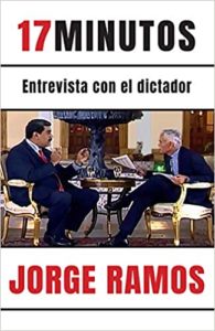 17 minutos: Entrevista con el dictador - Jorge Ramos Ávalos