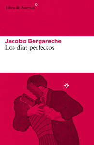 Los días perfectos - Jacobo Bergareche