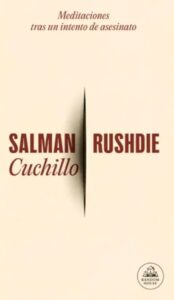 Cuchillo: Meditaciones tras un intento de asesinato - Salman Rushdie