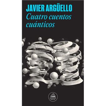 Cuatro cuentos cuánticos - Javier Argüello