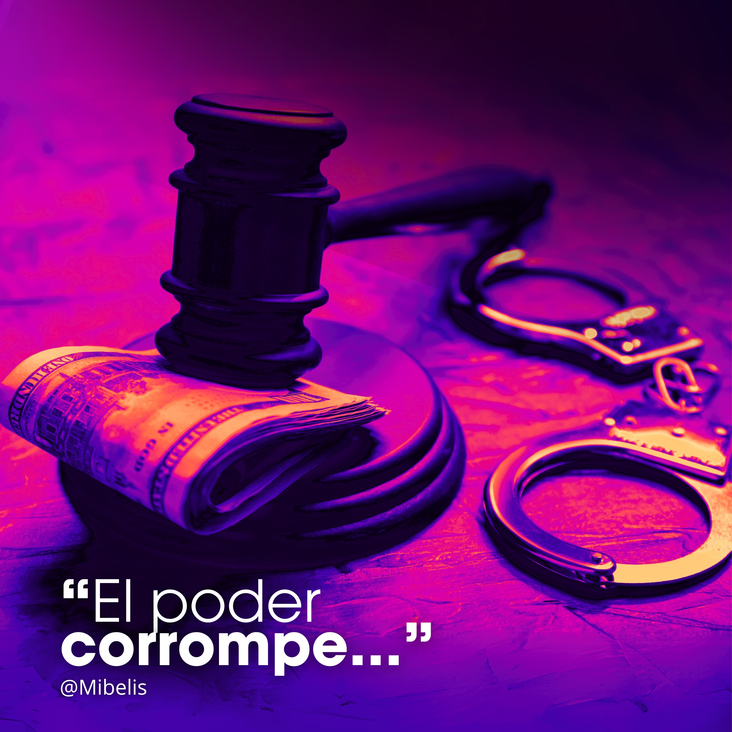 “El poder corrompe...” - Mibelis Acevedo Donís