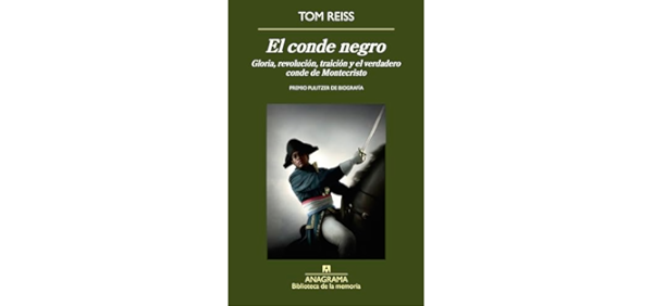 El conde negro. Gloria, revolución, traición y el verdadero conde de Montecristo - Tom Reiss