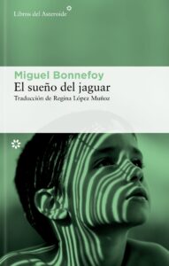 El sueño del jaguar - Miguel Bonnefoy