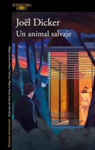 Un animal salvaje - Joël Dicker