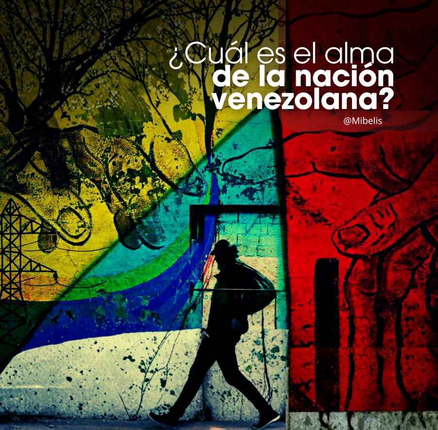¿Cuál es el alma de la nación venezolana? - Mibelis Acevedo Donís