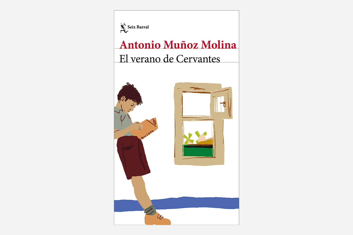 El verano de Cervantes: Una escritura desatada - Antonio Muñoz Molina