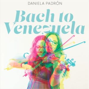 Bach to Venezuela - Daniela Padrón