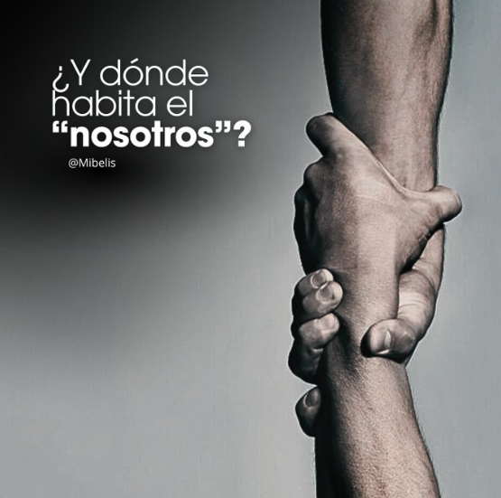 ¿Y dónde habita el “nosotros”? - Mibelis Acevedo Donís
