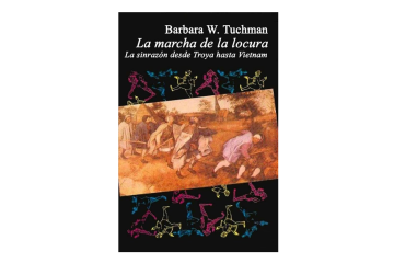 La marcha de la locura: la sinrazón desde Troya hasta Vietnam - Barbara Tuchman