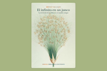 El infinito en un junco: La invención de los libros en el mundo antiguo - Irene Vallejo